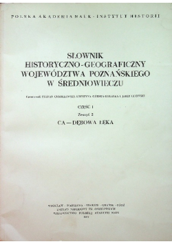 Słownik historyczno - geograficzny województwa poznańskiego w średniowieczu Część 1 Zeszyt 2