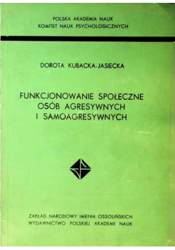 Funkcjonowanie społeczne osób agresywnych i samoagresywnych