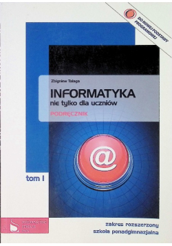 Informatyka nie tylko dla uczniów Podręcznik Tom 1