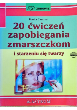 20 ćwiczeń zapobiegania zmarszczkom i starzeniu się twarzy