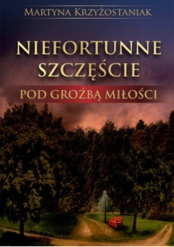 Niefortunne szczęście. Pod groźbą miłości