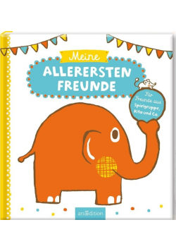 Meine allerersten Freunde: Für Freunde aus Spielgruppe, Kita und Co.