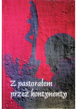 Z Pastorem Przez Kontynenty