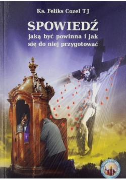 Spowiedź jaka być powinna i jak się do niej przygotować