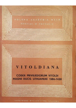 Vitoldiana codex privilegiorumvitoldi magni ducis Lithuaniae 1386 - 1430