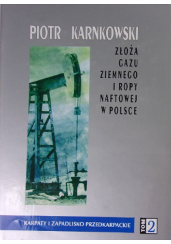 Złoża Gazu Ziemnego i ropy Naftowej w Polsce Tom II