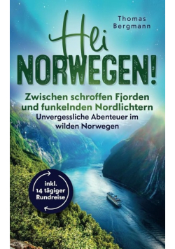 Hei Norwegen! Zwischen schroffen Fjorden und funkelnden Nordlichtern