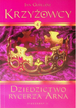 Krzyżowcy Tom 4 dziedzictwo rycerza Arna