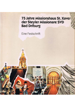 75 Jahre Missionshaus St. Xaver der Steyler Missionare SVD Bad Driburg. Eine Festschrift