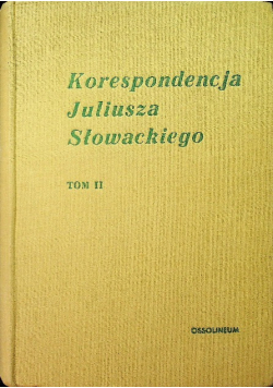Korespondencja Juliusza Słowackiego Tom II