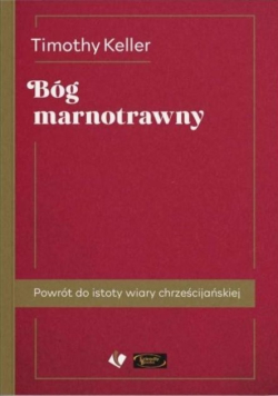Bóg marnotrawny. Powrót do istoty wiary