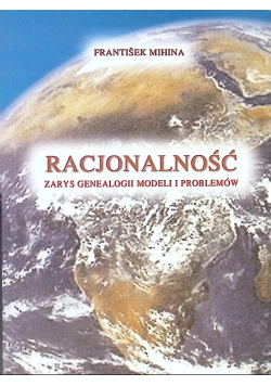 Racjonalność Zarys genealogii modeli i problemów