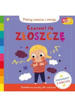 Czasami się złoszczę Akademia mądrego dziecka Poznaj uczucia i emocje