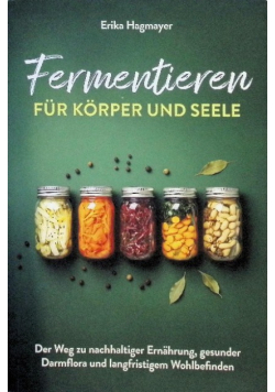 Fermentieren fur Korper und Seele
