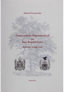 Dzieje rodzimy Pietraszewskich oraz Bącz- Bujniewiczów