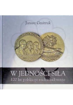 W jedności siła 120 lat polskiego ruchu ludowego