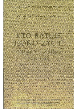 Kto ratuje jedno życie Polacy i Żydzi 1939 - 1945