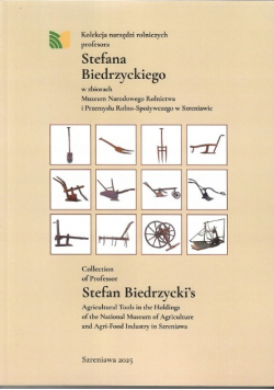 Kolekcja narzędzi rolniczych Stefana Biedrzyckiego