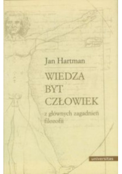 Wiedza Byt Człowiek Z głównych zagadnień filozofii