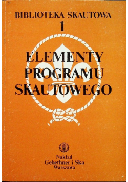 Biblioteka skautowa Tom 1 Elementy programu skautowego