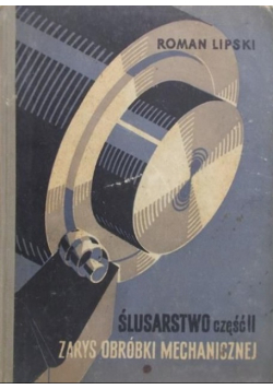Ślusarstwo Część II Zarys obróbki mechanicznej
