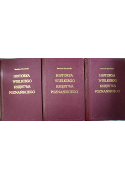 Historia Wielkiego Księstwa Poznańskiego Tom od 1 do 3