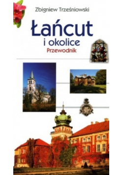 Łańcut i okolice Przewodnik