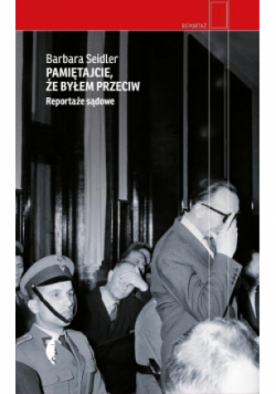 Pamiętajcie, że byłem przeciw Reportaże sądowe