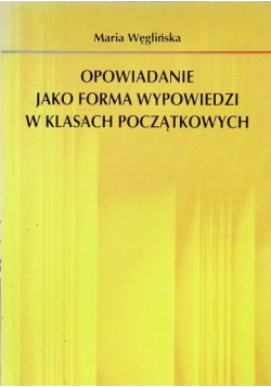 Opowiadanie jako forma wypowiedzi w klasach początkowych