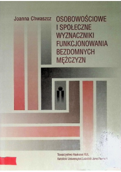 Osobowościowe i społeczne wyznaczniki funkcjonowania bezdomnych mężczyzn