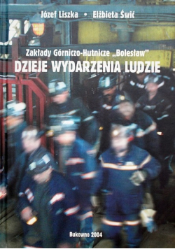 Zakłady górniczo - hutnicze Bolesław Dzieje wydarzenia ludzie