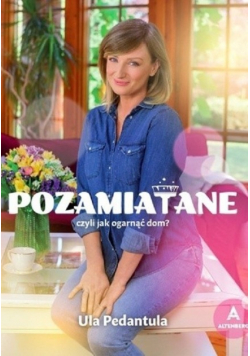 Pozamiatane czyli jak ogarnąć dom