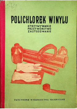Polichlorek winylu: otrzymywanie, przetwórstwo, zastosowanie