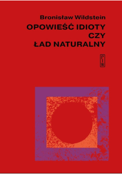 Opowieść idioty czy ład naturalny