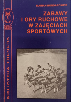 Zabawy i gry ruchowe w zajęciach sportowych