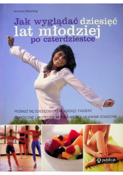 Jak wyglądać młodziej po czterdziestce