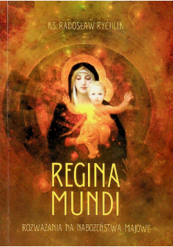 Regina Mundi Rozważania na nabożeństwa majowe