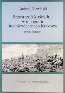 Przestrzeń kościelna w topografii średniowiecznego Krakowa
