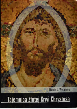 Tajemnica Złotej Krwi Chrystusa