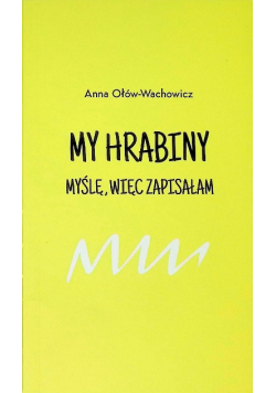 My Hrabiny. Myślę, więc zapisałam