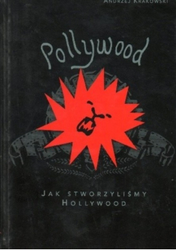 Pollywood Jak stworzyliśmy Hollywood
