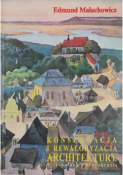 Konserwacja i rewaloryzacja architektury w zespołach i krajobrazie
