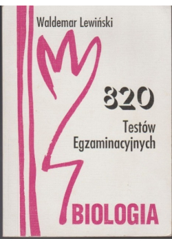 Biologia 820 testów egzaminacyjnych.