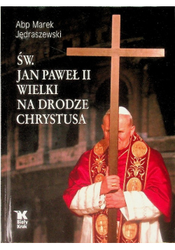 Św  Jan Paweł II Wielki na Drodze Chrystusa