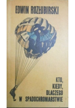 Kto kiedy dlaczego w spadochroniarstwie