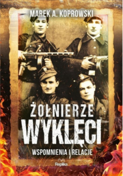Żołnierze Wyklęci Wspomnienia i relacje