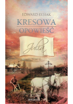 Kresowa Opowieść Julia Tom II