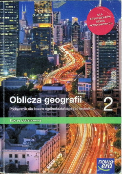 Oblicza geografii 2 Podręcznik dla liceum ogólnokształcącego i technikum Zakres podstawowy