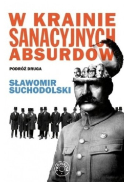 W krainie sanacyjnych absurdów Podróż druga