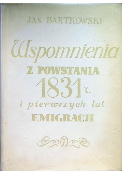 Wspomnienia z powstania 1831 r i pierwszych lat emigracji